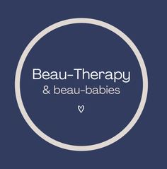 Beau-Therapy & beau-babies